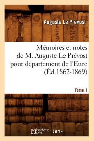 Carte Memoires et notes de M. Auguste Le Prevost pour departement de l'Eure. Tome 1 (Ed.1862-1869) Auguste Le Prevost