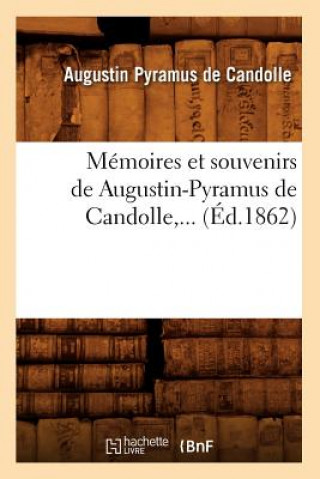 Buch Memoires Et Souvenirs de Augustin-Pyramus de Candolle (Ed.1862) Augustin Pyramus De Candolle