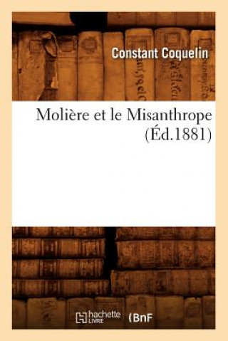 Könyv Moliere Et Le Misanthrope (Ed.1881) Constant Coquelin
