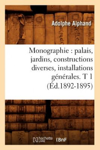 Buch Monographie: Palais, Jardins, Constructions Diverses, Installations Generales. T 1 (Ed.1892-1895) Adolphe Alphand