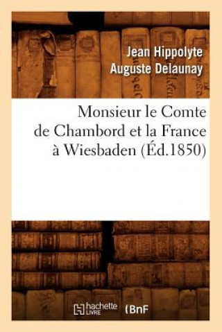 Książka Monsieur Le Comte de Chambord Et La France A Wiesbaden, (Ed.1850) Jean Hippolyte Auguste Delaunay