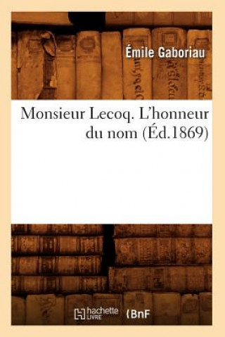 Livre Monsieur Lecoq. l'Honneur Du Nom (Ed.1869) Emile Gaboriau