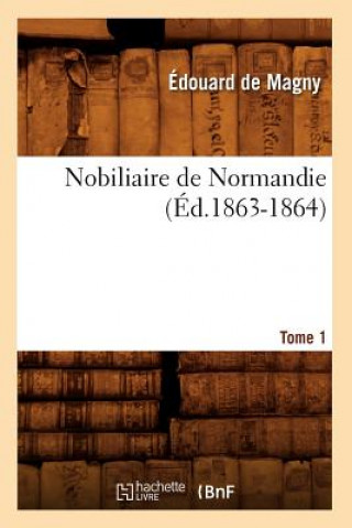 Książka Nobiliaire de Normandie. [Tome 1] (Ed.1863-1864) Sans Auteur