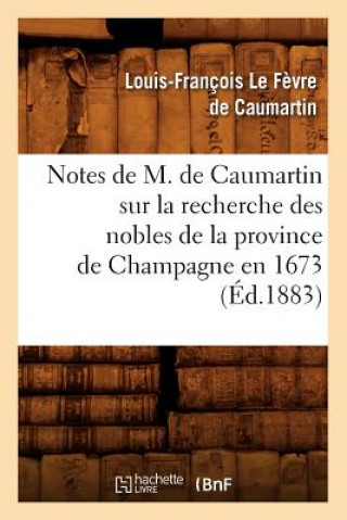 Książka Notes de M. de Caumartin Sur La Recherche Des Nobles de la Province de Champagne En 1673, (Ed.1883) Louis-Francois Le Fevre De Caumartin