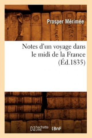 Książka Notes d'Un Voyage Dans Le MIDI de la France (Ed.1835) Prosper Merimee