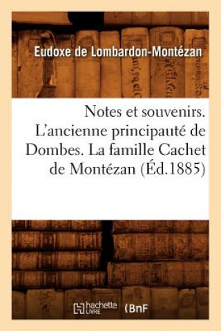 Kniha Notes Et Souvenirs. l'Ancienne Principaute de Dombes. La Famille Cachet de Montezan, (Ed.1885) Eudoxe De Lombardon-Montezan