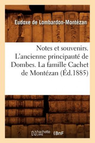 Knjiga Notes Et Souvenirs. l'Ancienne Principaute de Dombes. La Famille Cachet de Montezan, (Ed.1885) Eudoxe De Lombardon-Montezan