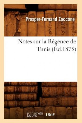 Buch Notes Sur La Regence de Tunis, (Ed.1875) Prosper Fernand Zaccone