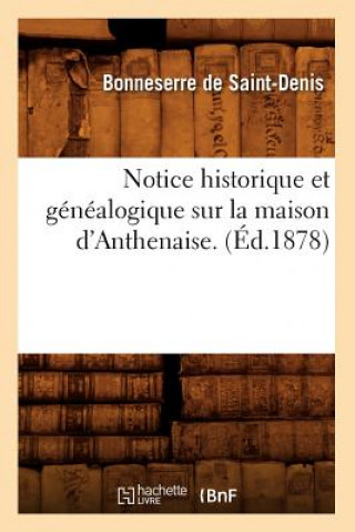 Kniha Notice Historique Et Genealogique Sur La Maison d'Anthenaise. (Ed.1878) Sans Auteur