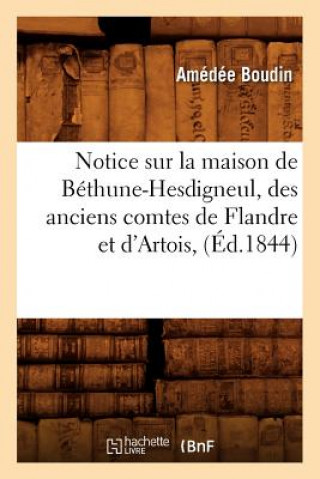 Carte Notice Sur La Maison de Bethune-Hesdigneul, Des Anciens Comtes de Flandre Et d'Artois, (Ed.1844) Amedee Boudin