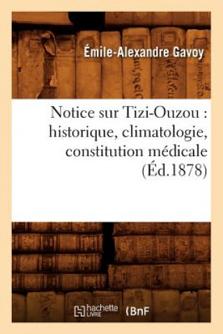 Book Notice Sur Tizi-Ouzou: Historique, Climatologie, Constitution Medicale, (Ed.1878) Emile-Alexandre Gavoy