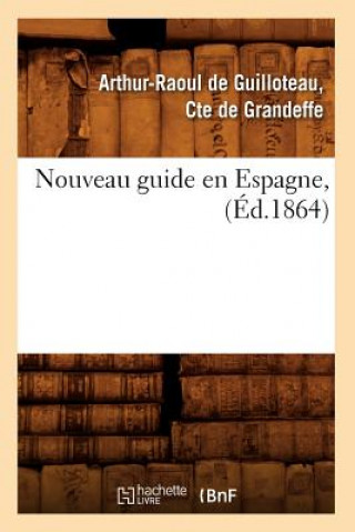 Carte Nouveau Guide En Espagne, (Ed.1864) Arthur-Raoul De Guilloteau