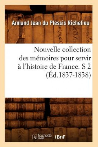 Carte Nouvelle Collection Des Memoires Pour Servir A l'Histoire de France. S 2 (Ed.1837-1838) Armand Jean Du Plessis Richelieu