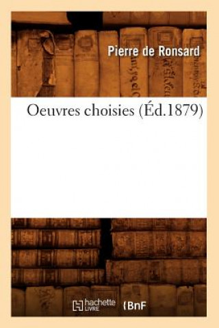 Carte Oeuvres Choisies (Ed.1879) Pierre de Ronsard