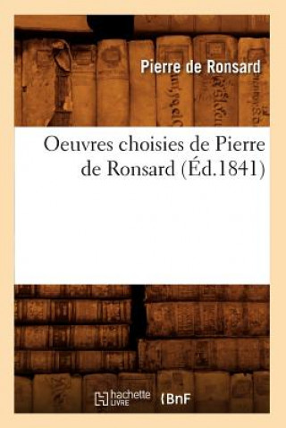 Kniha Oeuvres Choisies de Pierre de Ronsard (Ed.1841) Pierre de Ronsard