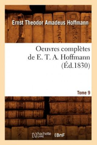 Kniha Oeuvres Completes de E. T. A. Hoffmann. Tome 9 (Ed.1830) Ernst-Theodor-Amadeus Hoffmann