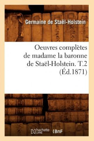 Libro Oeuvres Completes de Madame La Baronne de Stael-Holstein. T.2 (Ed.1871) De Stael Holstein G