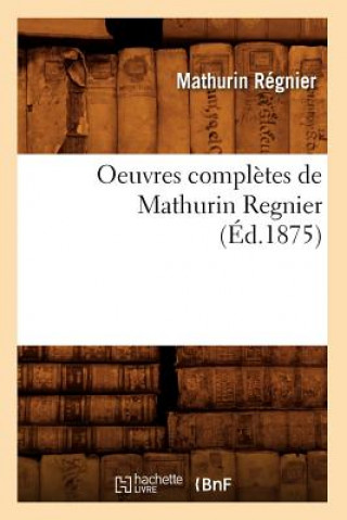 Carte Oeuvres Completes de Mathurin Regnier (Ed.1875) Mathurin Regnier
