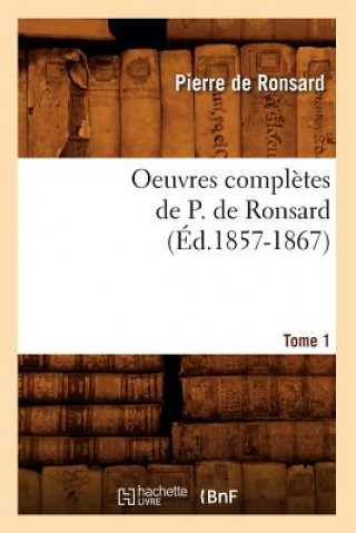 Buch Oeuvres Completes de P. de Ronsard. Tome 1 (Ed.1857-1867) Pierre de Ronsard