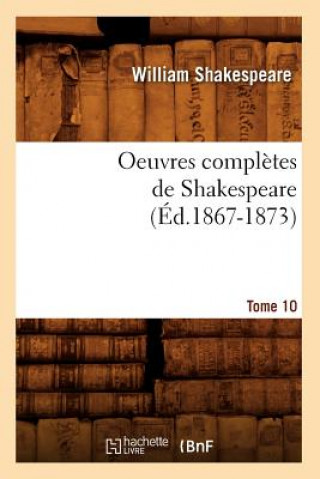 Buch Oeuvres Completes de Shakespeare. Tome 10 (Ed.1867-1873) William Shakespeare