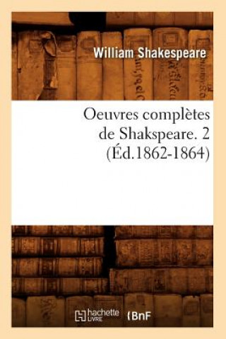 Knjiga Oeuvres Completes de Shakspeare. 2 (Ed.1862-1864) William Shakespeare