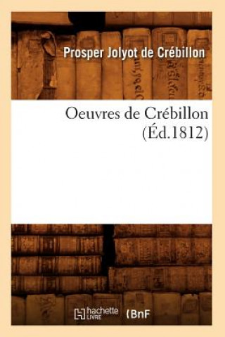 Книга Oeuvres de Crebillon (Ed.1812) Prosper Jolyot De Crebillon