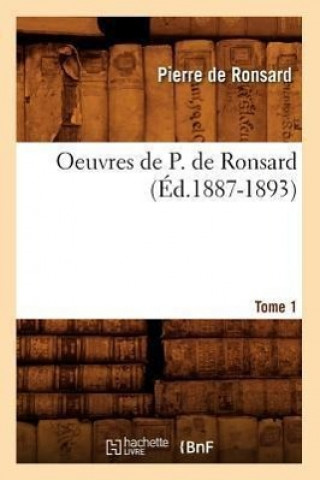 Könyv Oeuvres de P. de Ronsard. Tome 1 (Ed.1887-1893) Pierre de Ronsard