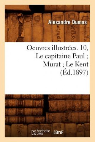 Carte Oeuvres Illustrees. 10, Le Capitaine Paul Murat Le Kent (Ed.1897) Alexandre Dumas