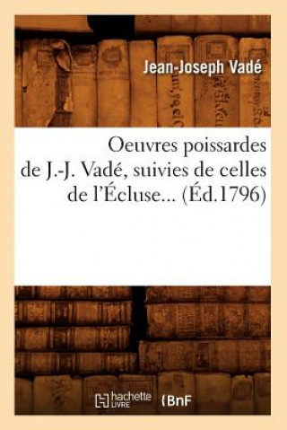 Kniha Oeuvres Poissardes de J.-J. Vade, Suivies de Celles de l'Ecluse (Ed.1796) Jean Joseph Vade