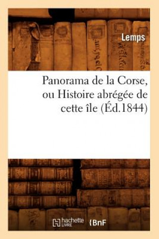 Kniha Panorama de la Corse, Ou Histoire Abregee de Cette Ile, (Ed.1844) Lemps