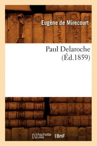 Könyv Paul Delaroche (Ed.1859) Eugene De Mirecourt