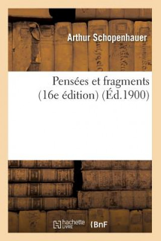 Kniha Pensees Et Fragments (16e Edition) (Ed.1900) Arthur Schopenhauer