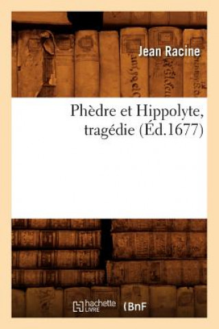 Carte Phedre Et Hippolyte, Tragedie (Ed.1677) Jean Baptiste Racine