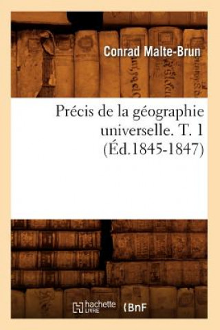 Carte Precis de la Geographie Universelle. T. 1 (Ed.1845-1847) Conrad Malte-Brun