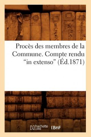 Carte Proces Des Membres de la Commune. Compte Rendu in Extenso (Ed.1871) Sans Auteur