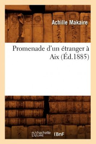 Książka Promenade d'Un Etranger A AIX (Ed.1885) Sans Auteur