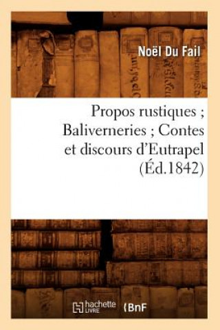Carte Propos Rustiques Baliverneries Contes Et Discours d'Eutrapel (Ed.1842) Noel Du Fail