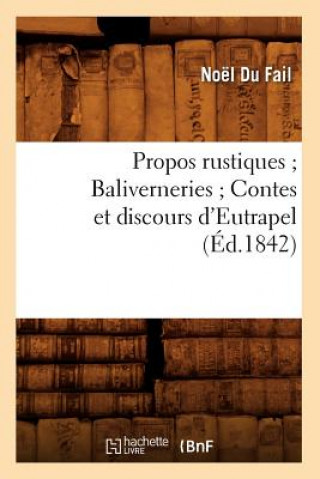 Book Propos Rustiques Baliverneries Contes Et Discours d'Eutrapel (Ed.1842) Noel Du Fail