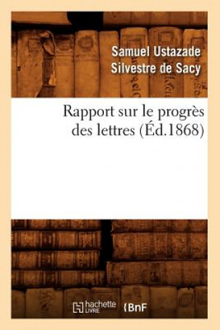 Książka Rapport Sur Le Progres Des Lettres (Ed.1868) Samuel Ustazade Silvestre De Sacy