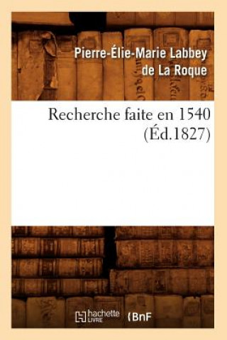 Buch Recherche Faite En 1540, (Ed.1827) Sans Auteur