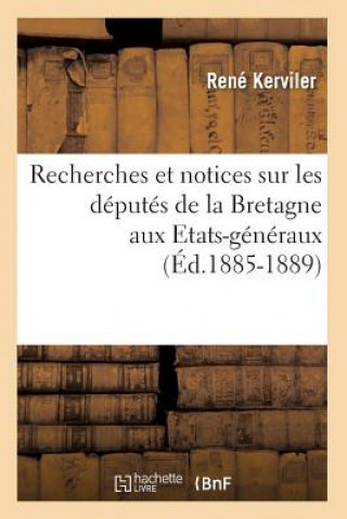 Książka Recherches Et Notices Sur Les Deputes de la Bretagne Aux Etats-Generaux (Ed.1885-1889) Rene Pocard Du Cosquer De 18 Kerviler