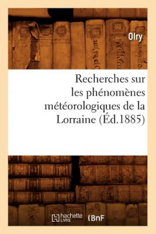 Kniha Recherches Sur Les Phenomenes Meteorologiques de la Lorraine (Ed.1885) Olry
