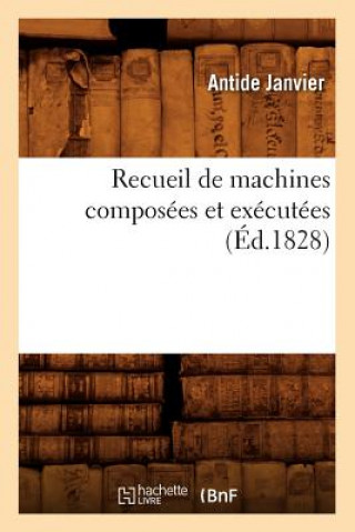 Book Recueil de Machines Composees Et Executees (Ed.1828) Antide Janvier