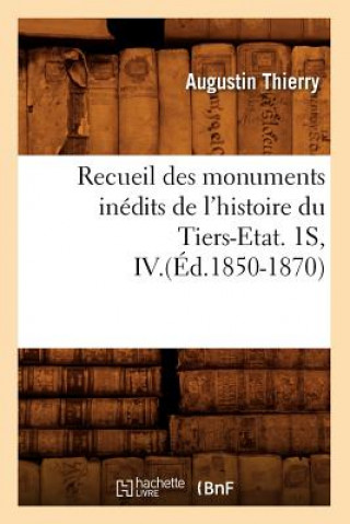 Książka Recueil Des Monuments Inedits de l'Histoire Du Tiers-Etat. 1s, IV.(Ed.1850-1870) Augustin Thierry