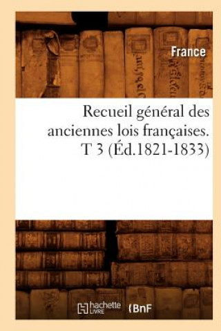 Libro Recueil General Des Anciennes Lois Francaises. T 3 (Ed.1821-1833) France