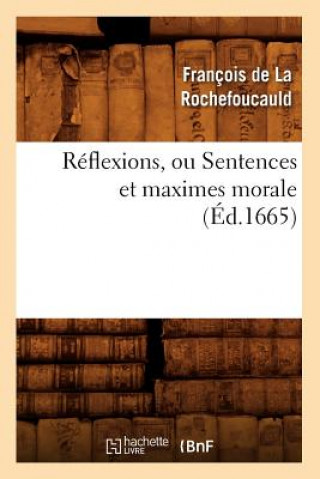 Kniha Reflexions, Ou Sentences Et Maximes Morale (Ed.1665) Francois De La Rochefoucauld