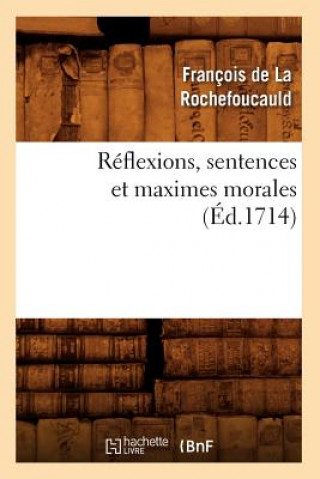 Kniha Reflexions, Sentences Et Maximes Morales (Ed.1714) Francois De La Rochefoucauld