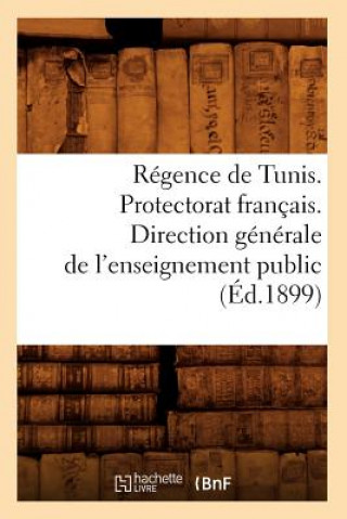 Carte Regence de Tunis. Protectorat Francais. Direction Generale de l'Enseignement Public (Ed.1899) Sans Auteur