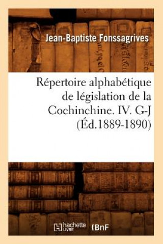 Buch Repertoire Alphabetique de Legislation de la Cochinchine. IV. G-J (Ed.1889-1890) Jean-Baptiste Fonssagrives