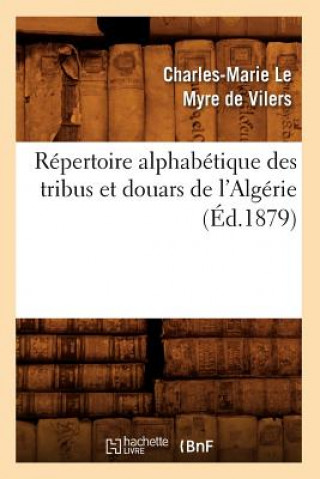 Kniha Repertoire Alphabetique Des Tribus Et Douars de l'Algerie (Ed.1879) Sans Auteur